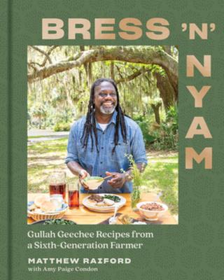 Bress ’’n’’ Nyam: Gullah-Geechee Recipes from a Sixth-Generation Farmer