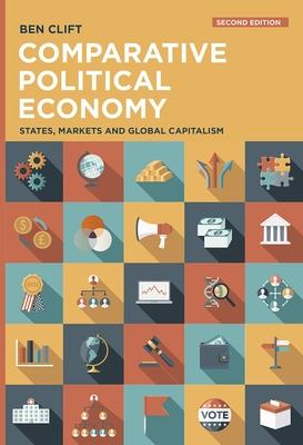 Comparative Political Economy: States, Markets and Global Capitalism