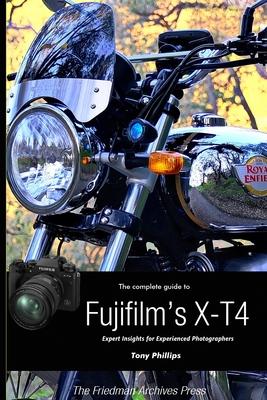 The Complete Guide to Fujifilm’’s X-T4 (B&W Edition)