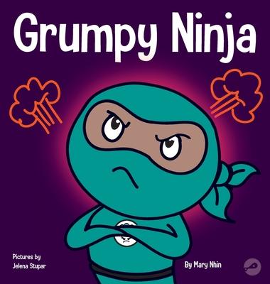 Grumpy Ninja: A Children’’s Book About Gratitude and Pespective