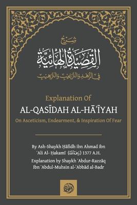 Explanation of: Al-QasĪdah Al-HĀʾĪyah on Asceticism, Endearing & Inspiring Fear