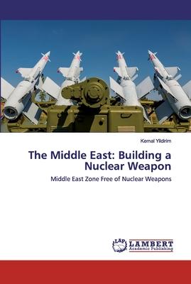 The Middle East: Building a Nuclear Weapon