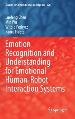 Emotion Recognition and Understanding for Emotional Human-Robot Interaction Systems