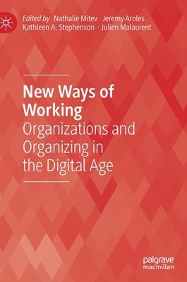 New Ways of Working: Organizations and Organizing in the Digital Age