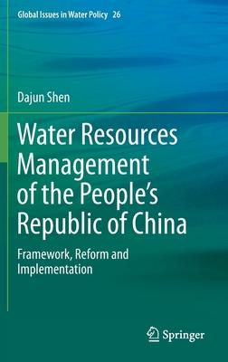 Water Resources Management of the People’’s Republic of China: Framework, Reform and Implementation