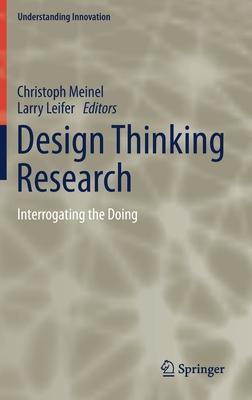 Design Thinking Research: Interrogating the Doing