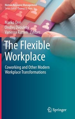 The Flexible Workplace: Coworking and Other Modern Workplace Transformations