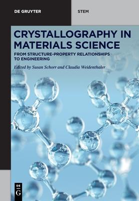 Crystallography in Materials Science: From Structure-Property Relationships to Engineering