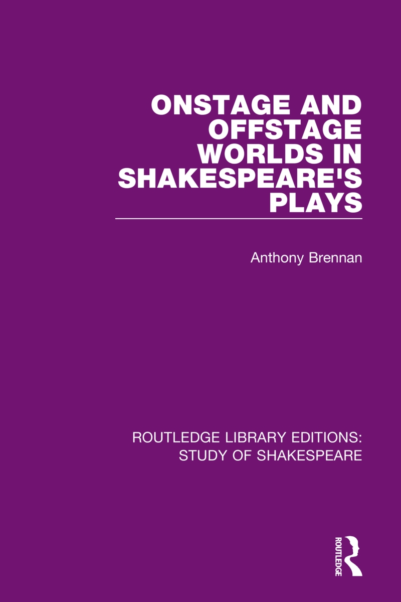 Onstage and Offstage Worlds in Shakespeare’’s Plays