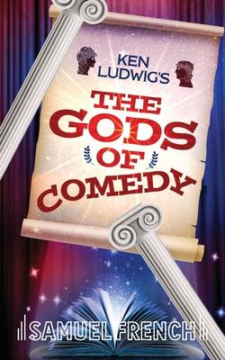 Ken Ludwig’’s The Gods of Comedy