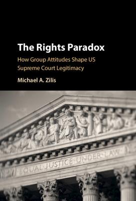 The Rights Paradox: How Group Attitudes Shape Us Supreme Court Legitimacy