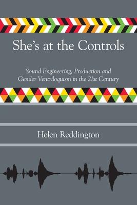 She’’s at the Controls: Sound Engineering, Production and Gender Ventriloquism in the 21st Century