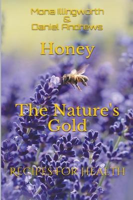 Honey The Nature’’s Gold Recipes for Health