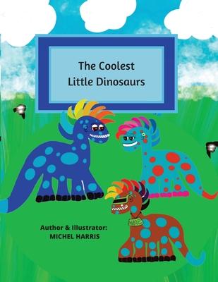 The Coolest Little Dinosaurs