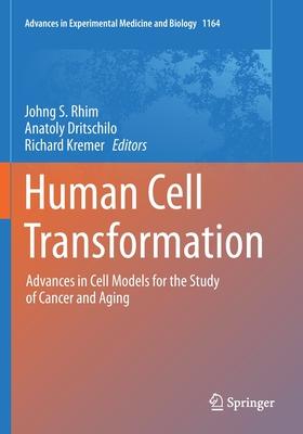 Human Cell Transformation: Advances in Cell Models for the Study of Cancer and Aging