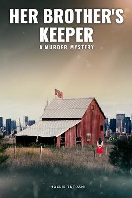 Her Brother’’s Keeper: (A Murder Mystery)