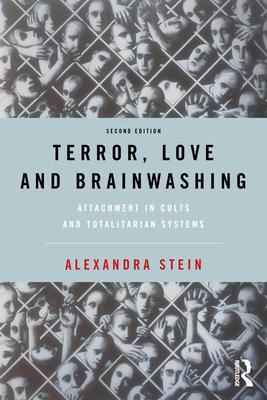 Terror, Love and Brainwashing: Attachment in Cults and Totalitarian Systems