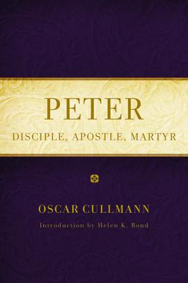 Peter: Disciple, Apostle, Martyr