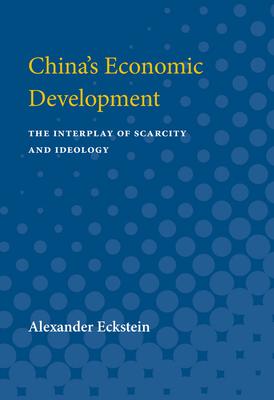 China’’s Economic Development: The Interplay of Scarcity and Ideology