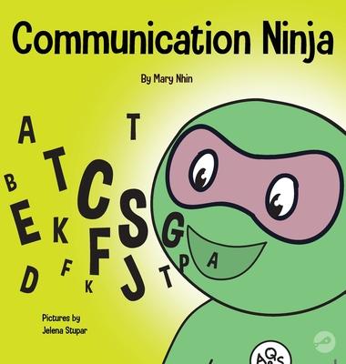 Communication Ninja: A Children’’s Book About Listening and Communicating Effectively