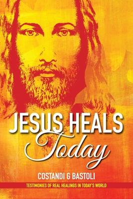 Jesus Heals Today