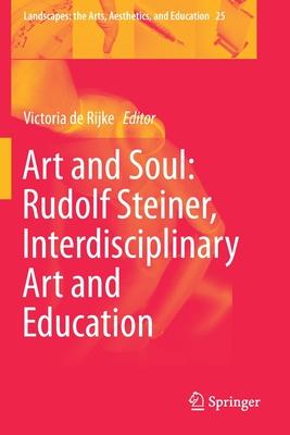 Art and Soul: Rudolf Steiner, Interdisciplinary Art and Education