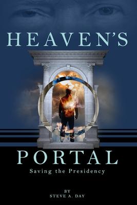 Heaven’’s Portal: Saving the Presidency