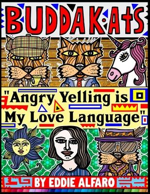 Angry Yelling is My Love Language: The BuddaKats