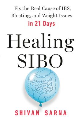 Healing Sibo: The 21-Day Plan to Banish Bloat, Fix Your Gut, and Balance Your Weight