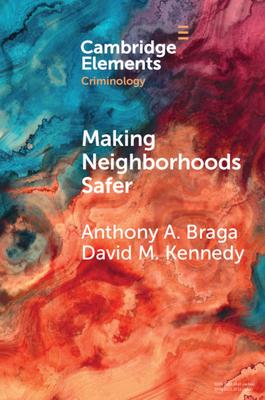 Making Neighborhoods Safer: Focused Deterrence, Legitimacy, and Crime Prevention