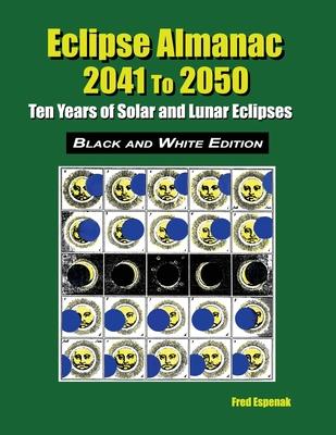 Eclipse Almanac 2041 to 2050 - Black and White Edition