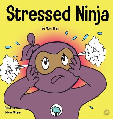 Stressed Ninja: A Children’’s Book About Coping with Stress and Anxiety