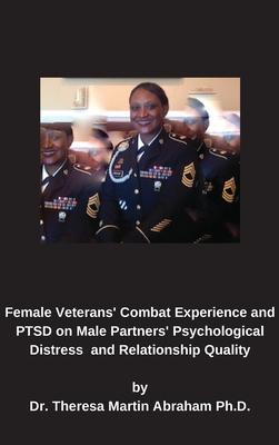 Female Veterans’’ Combat Experience and PTSD on Male Partners’’ Psychological Distress and Relationship Quality