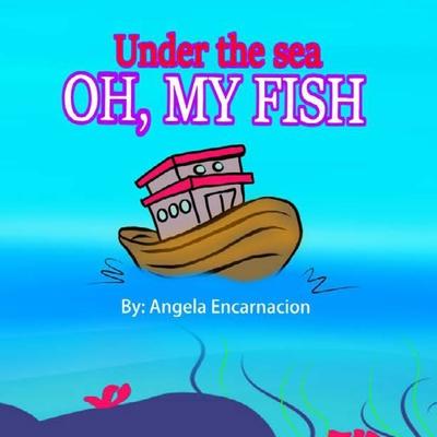 Under the sea: Oh, My Fish