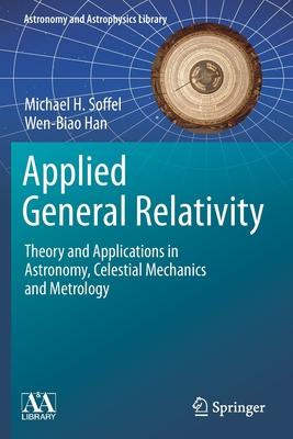 Applied General Relativity: Theory and Applications in Astronomy, Celestial Mechanics and Metrology