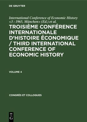 Congrès et Colloques Troisième Conférence Internationale d’’Histoire Économique / Third International Conference of Economic History