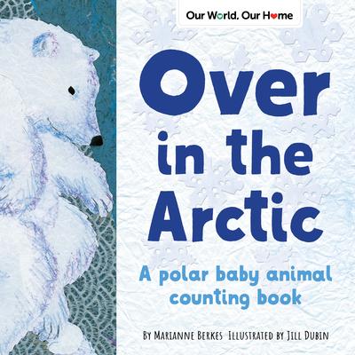 Over in the Arctic: A Polar Animal Counting Book