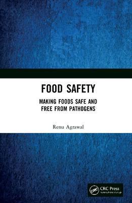 Food Safety: Making Foods Safe and Free from Pathogens