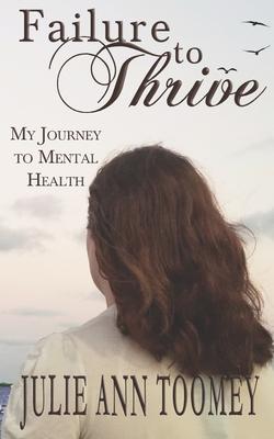 Failure to Thrive: My Journey to Mental Health