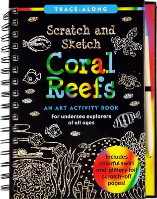 Scratch & Sketch Coral Reefs (Trace Along): For Undersea Explorers of All Ages