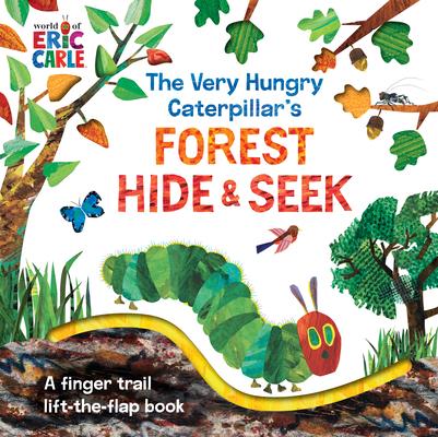 The Very Hungry Caterpillar’’s Forest Hide & Seek: A Finger Trail Lift-The-Flap Book