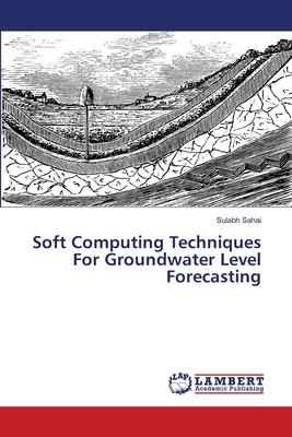 Soft Computing Techniques For Groundwater Level Forecasting