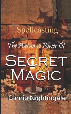 The Awesome Power of Secret Magic: Wicca Spellcasting