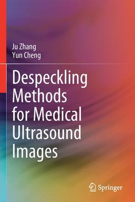 Despeckling Methods for Medical Ultrasound Images