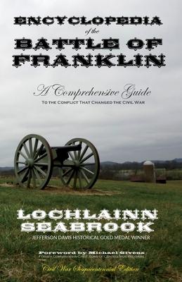 Encyclopedia of the Battle of Franklin: A Comprehensive Guide to the Conflict That Changed the Civil War