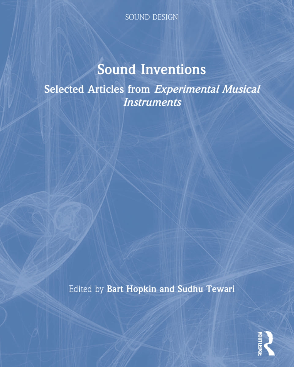 Sound Inventions: Selected Articles from Experimental Musical Instruments