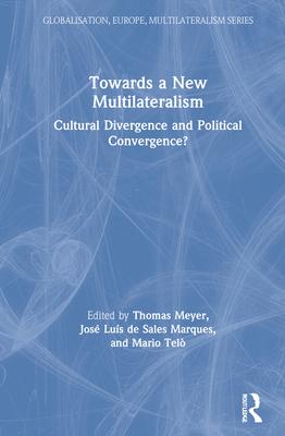 Towards a New Multilateralism: Combining Cultural Diversities with Policy Convergence