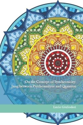 On the Concept of Synchronicity: Jung between Psychoanalysis and Quantism