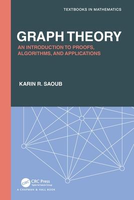 Graph Theory: An Introduction to Proofs, Algorithms, and Applications