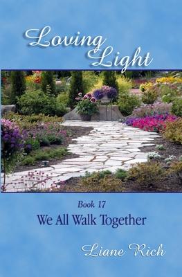 Loving Light Book 17, We All Walk Together
